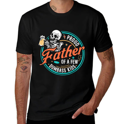 Proud Father Of A Few Dumbass Kids Skeleton Dad Fathers Day  Versatile T-Shirt