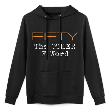 Funny 50th Birthday Gifts - FIFTY The OTHER F Word Adjustable Hood Hoodie