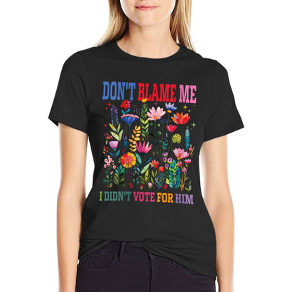 Womens Don't Blame Me I Didn't Vote For Him Subtle Anti Trump  Odor-resistant T-Shirt