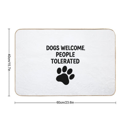 Dogs Welcome, People Tolerated  Absorbent Bath Mat