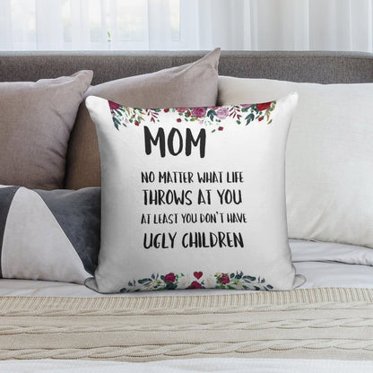 At Least You Don't Have Ugly Children... Soft Ultra-Soft Texture Throw Pillow