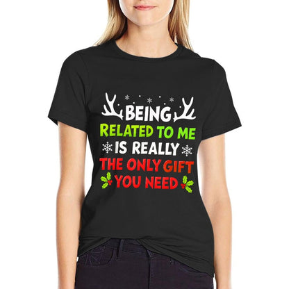 Being Related to Me Funny Christmass Women Men Family  Trendy Pattern T-Shirt