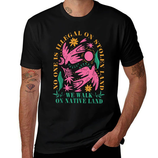 No One Is Illegal On Stolen Land, We Walk On Native Land  Quick-drying T-Shirt