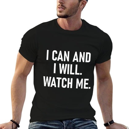 I Can And I Will Watch Me, Inspiring, Positive Quotes  Wrinkle-resistant T-Shirt