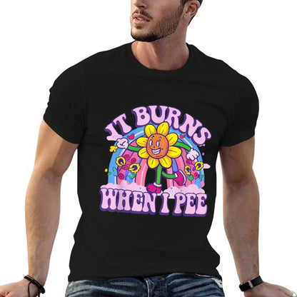 It Burns When I Pee Funny Oddly Specific Dank Meme  Fade-proof Color T-Shirt
