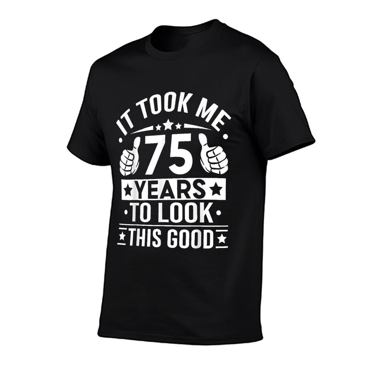 It Took Me 75 Years To Look This Good, 75th Birthday Present  Lightweight T-Shirt
