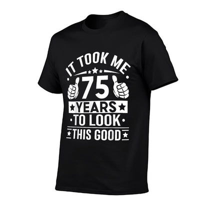 It Took Me 75 Years To Look This Good, 75th Birthday Present  Lightweight T-Shirt