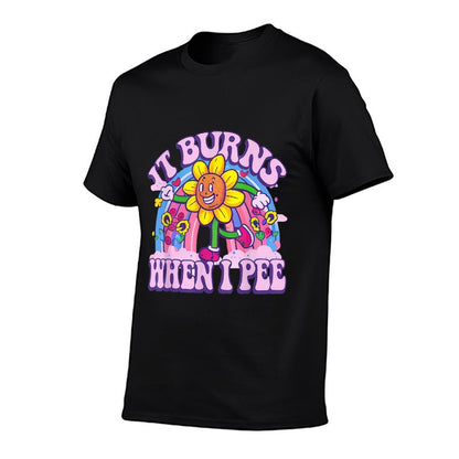 It Burns When I Pee Funny Oddly Specific Dank Meme  Fade-proof Color T-Shirt