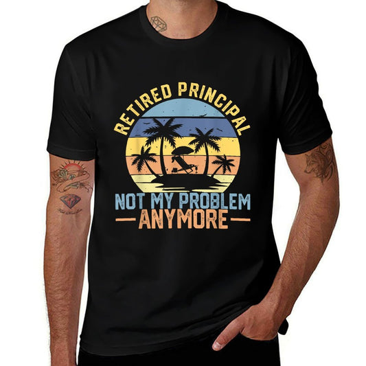 Retired Principal 2022 Not My Problem Anymore Retirement  Summer-ready Fabric T-Shirt