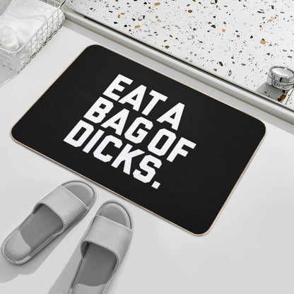 Eat A Bag of Dicks  Easy To Clean Bath Mat