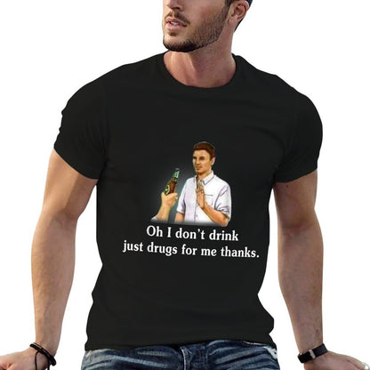Oh I Dont Drink Just Drugs For Me Thanks  Wrinkle-resistant T-Shirt
