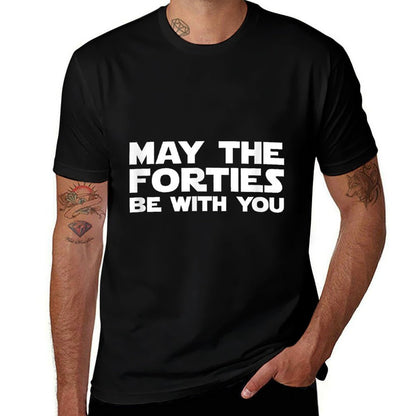 Funny May The Fourties Be With You 40th Birthday  Ribbed Collar T-Shirt