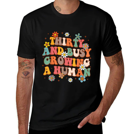 30th Birthday Pregnancy Shower Thirty & Busy Growing A Human  Versatile T-Shirt