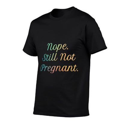 Womens Nope Still Not Pregnant T  Versatile T-Shirt