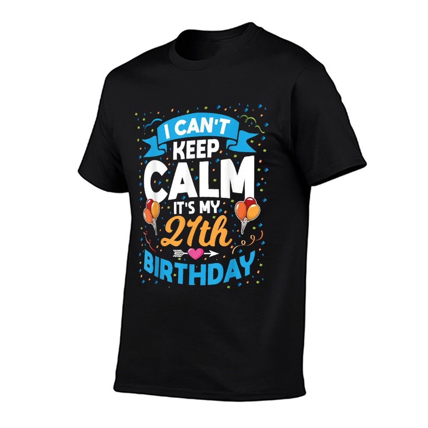 21 Year Old Gift I Can't Keep Calm It's My 21st Birthday  Wrinkle-resistant T-Shirt