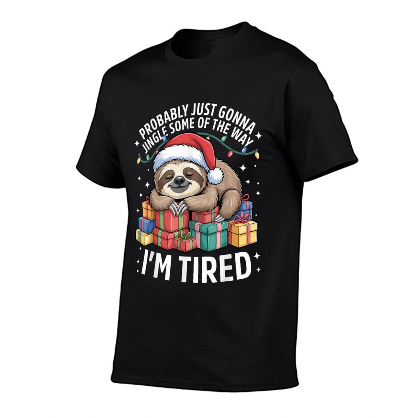 Probably Just Gonna Jingle Some of The Way Im Tired Sloth  Stretchy T-Shirt