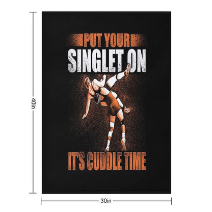 Wrestling Put Your Singlet On Gift Idea For Wrestler Quick-dry Throw Blanket
