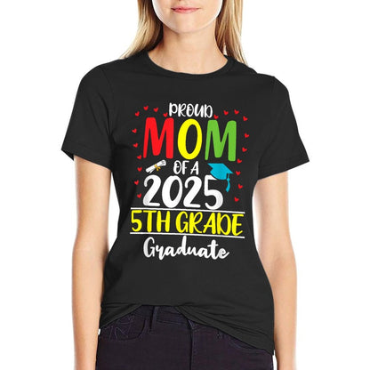 Funny Proud Mom of A Class of 2025 5th Grade Graduate  High-quality Stitching T-Shirt