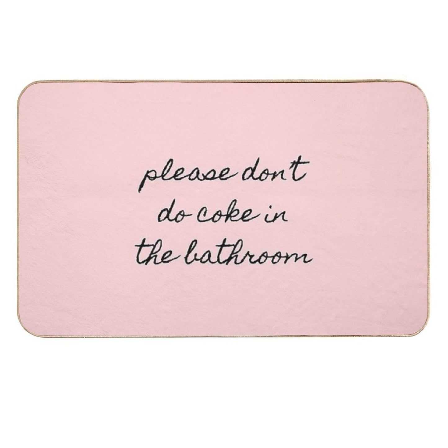 Please Don’t Do Coke In The Bathroom Durable Bath Mat