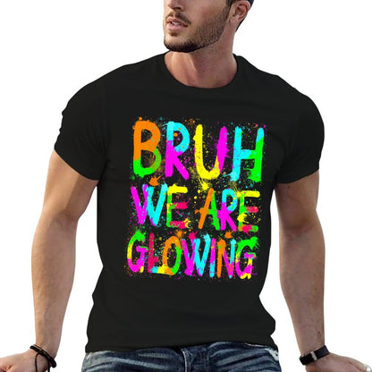 Retro Bruh We Are Glowing In My Glowing Era Colorful  Slim-fit Cut T-Shirt