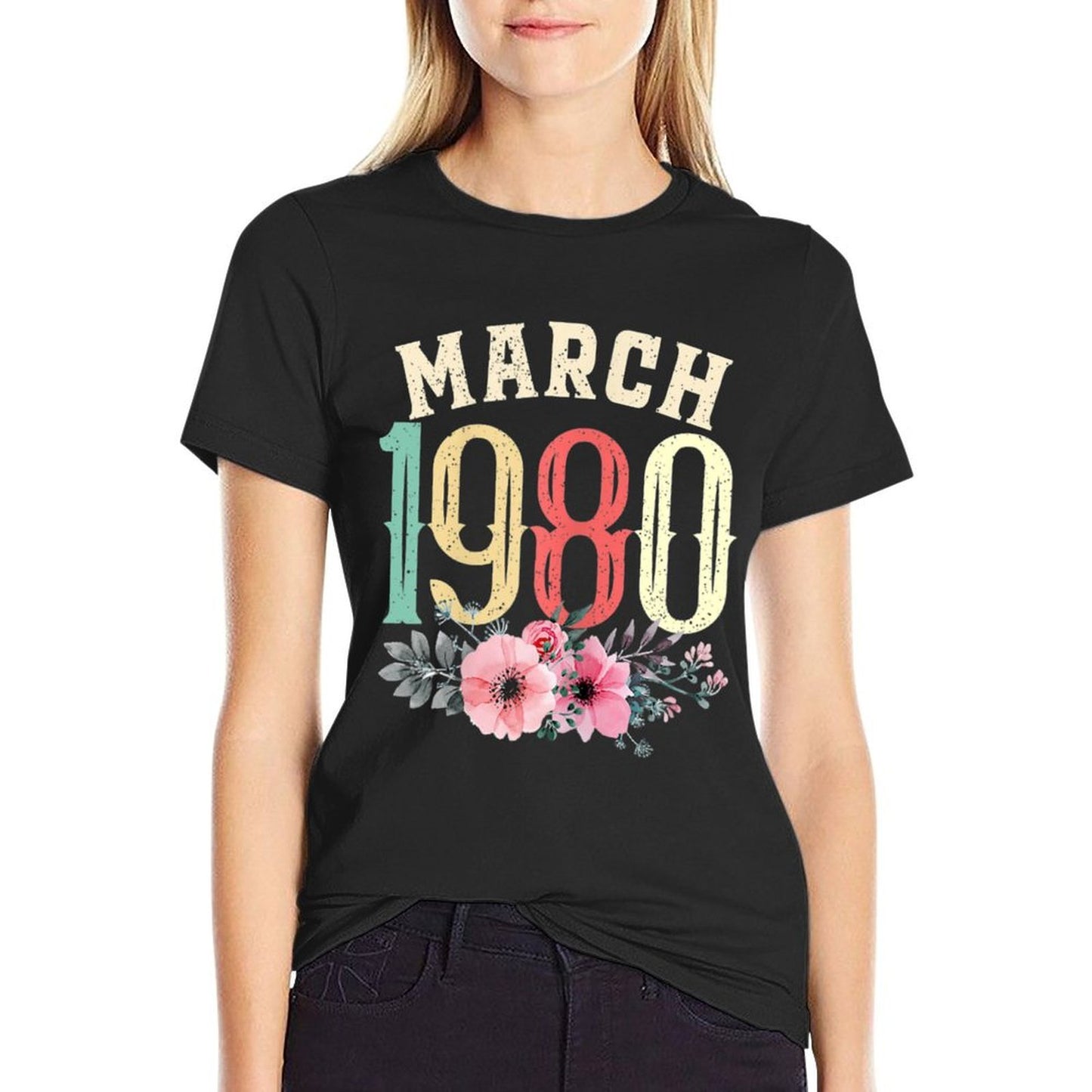 Womens 40th Birthdays Women March 1980 40 Years Old Flower  Fade-proof Color T-Shirt