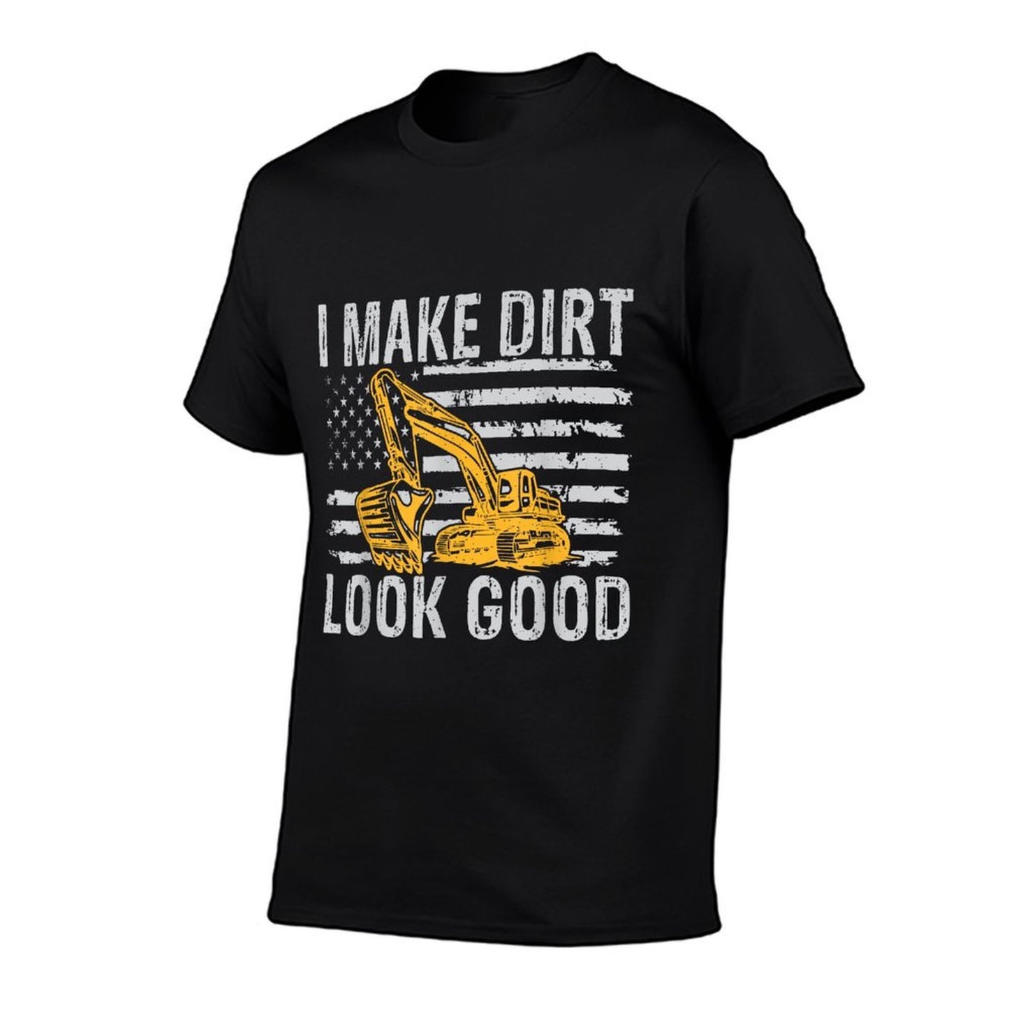 I Make Dirt Look Good Excavator  Eco-friendly Material T-Shirt
