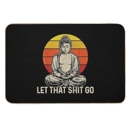Buddha Meditation Let That Shit Go  Rapid-Drying Bath Mat