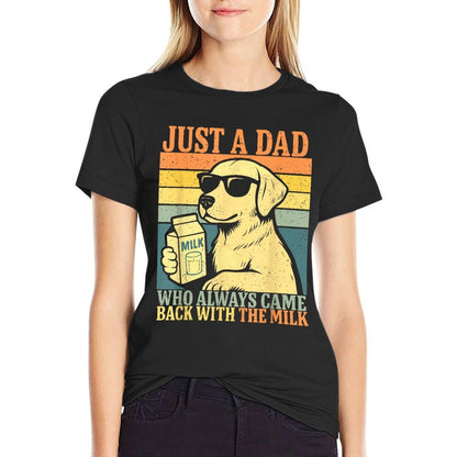 Just A Dad Who Always Came Back With The Milk, Dog Papa  Quick-drying T-Shirt