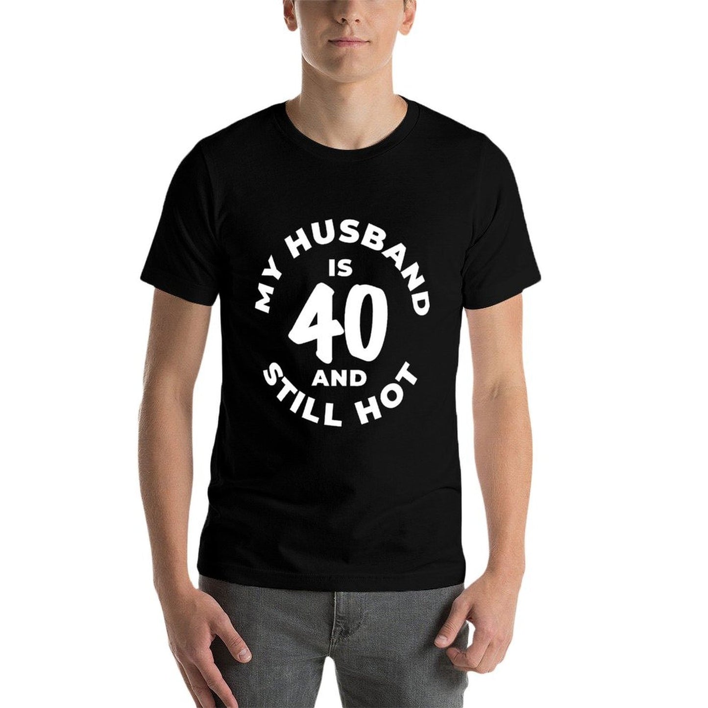 My Husband Is 40 And Still Hot 40th Birthday Gift Sweatshirt  High-quality Stitching T-Shirt