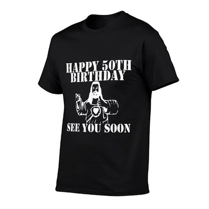 50th Funny Birthday Gift - Happy Birthday See You Soon  Quick-drying T-Shirt