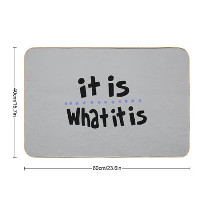 It Is What It Is (Dots)  Stain-Proof Bath Mat