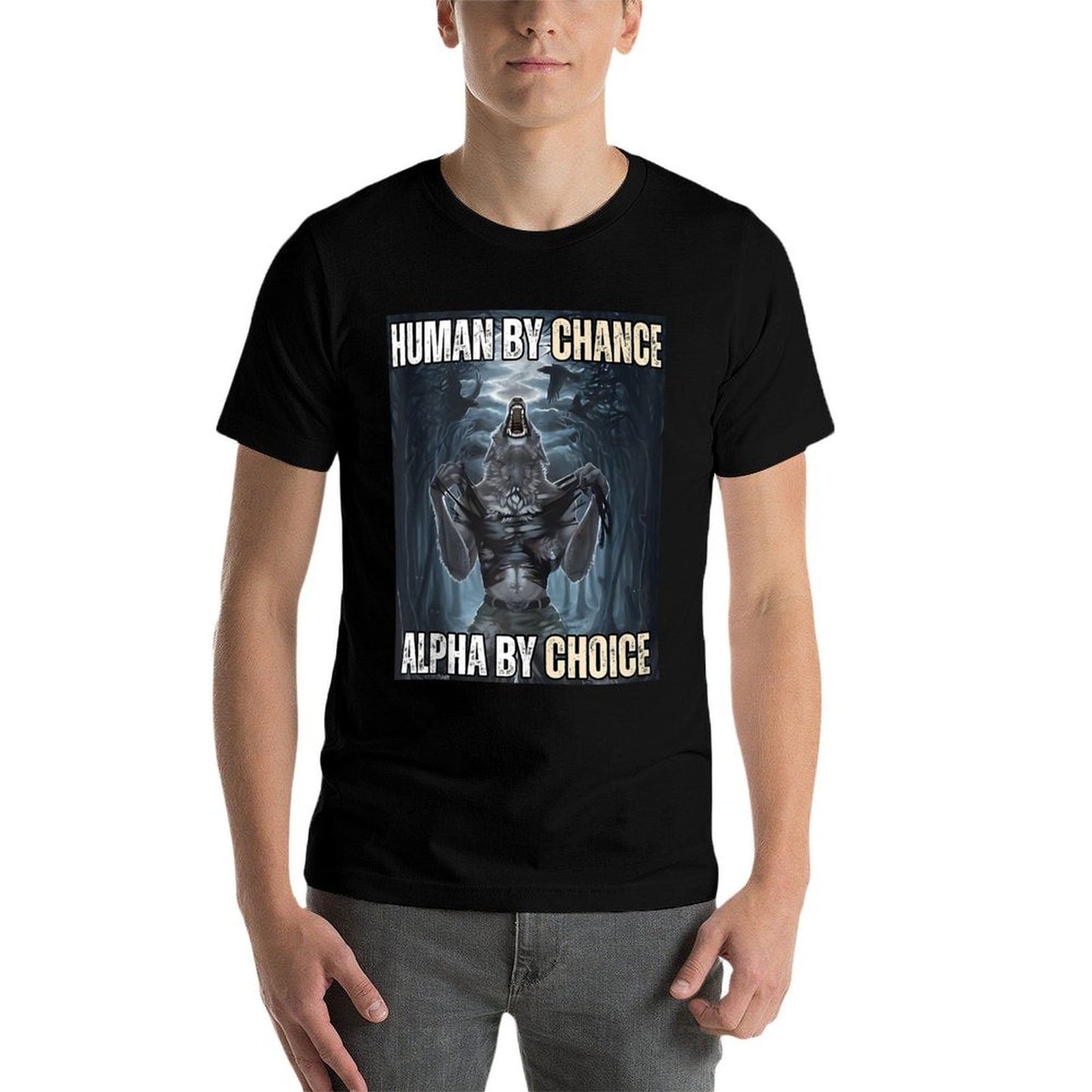 Human By Chance Alpha By Choice Cool Funny Alpha Wolf Meme  Fade-proof Color T-Shirt