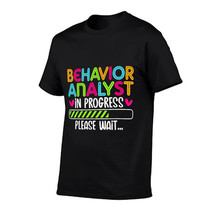 Behavior Analyst in Progress - Psychologist ABA Analyst Gift  Eco-friendly Material T-Shirt