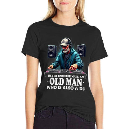 Never Underestimate An Old Man DJ Dad Grandpa  Cotton T-Shirt