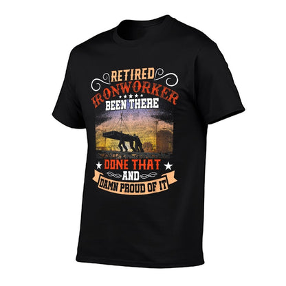 Retired Ironworker Been There Done That Funny Retirement  Relaxed-fit T-Shirt