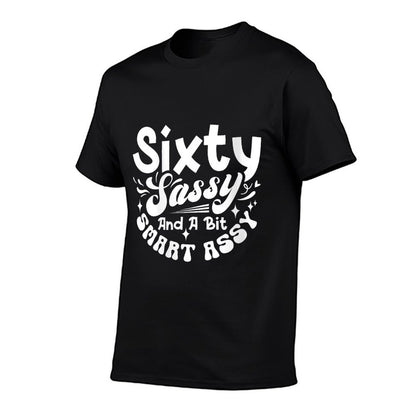 Womens Sixty Sassy And A Bit Smart Assy 60th Birthday Funny  Durable T-Shirt
