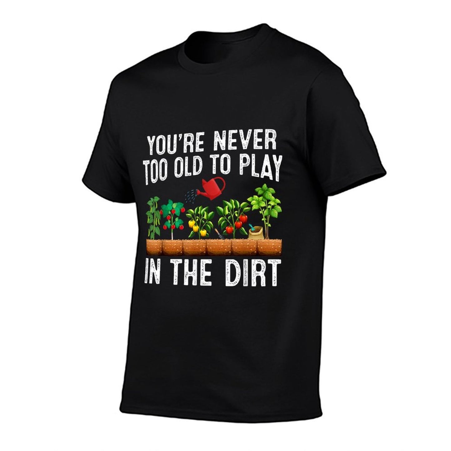 Youre Never Too Old To Play In The Dirt I Garden Gardener  Lightweight T-Shirt