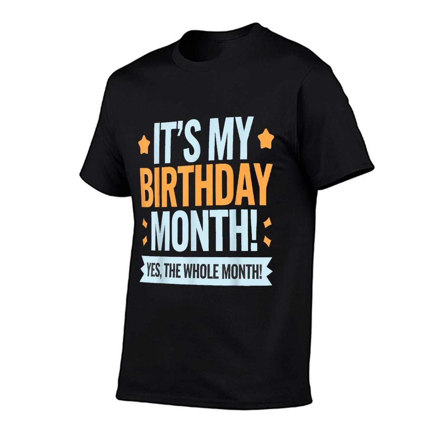 It’s My Birthday Month Funny Yes The Whole Month Birthday  Durable T-Shirt