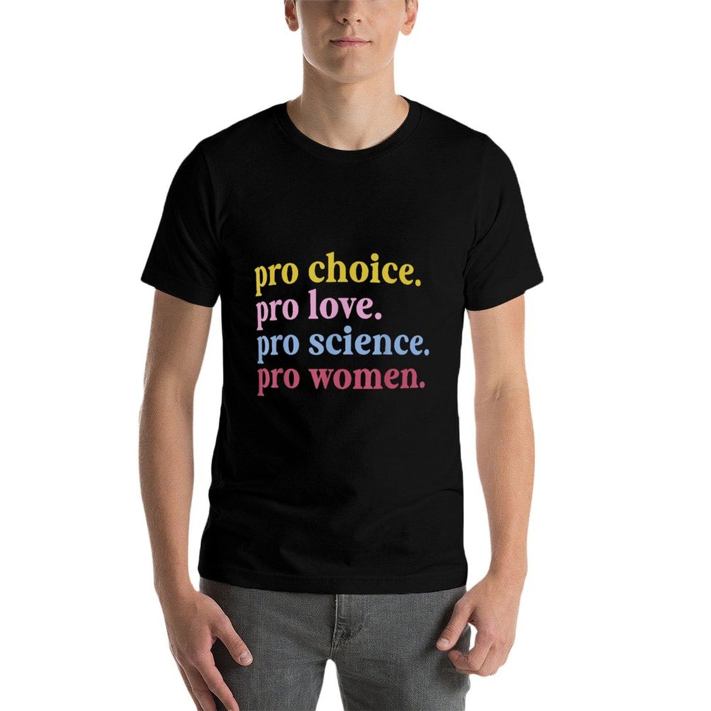 Pro Choice Pro Love Pro Science Pro Women Feminist Gift  Quick-drying T-Shirt