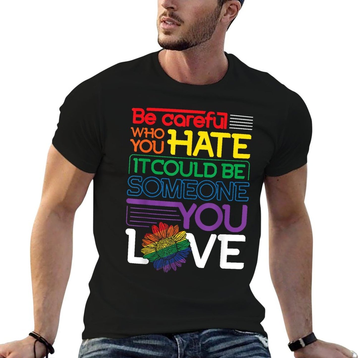 Be Careful Who You Hate Rainbow Sunflower LGBT Pride Month  High-quality Stitching T-Shirt