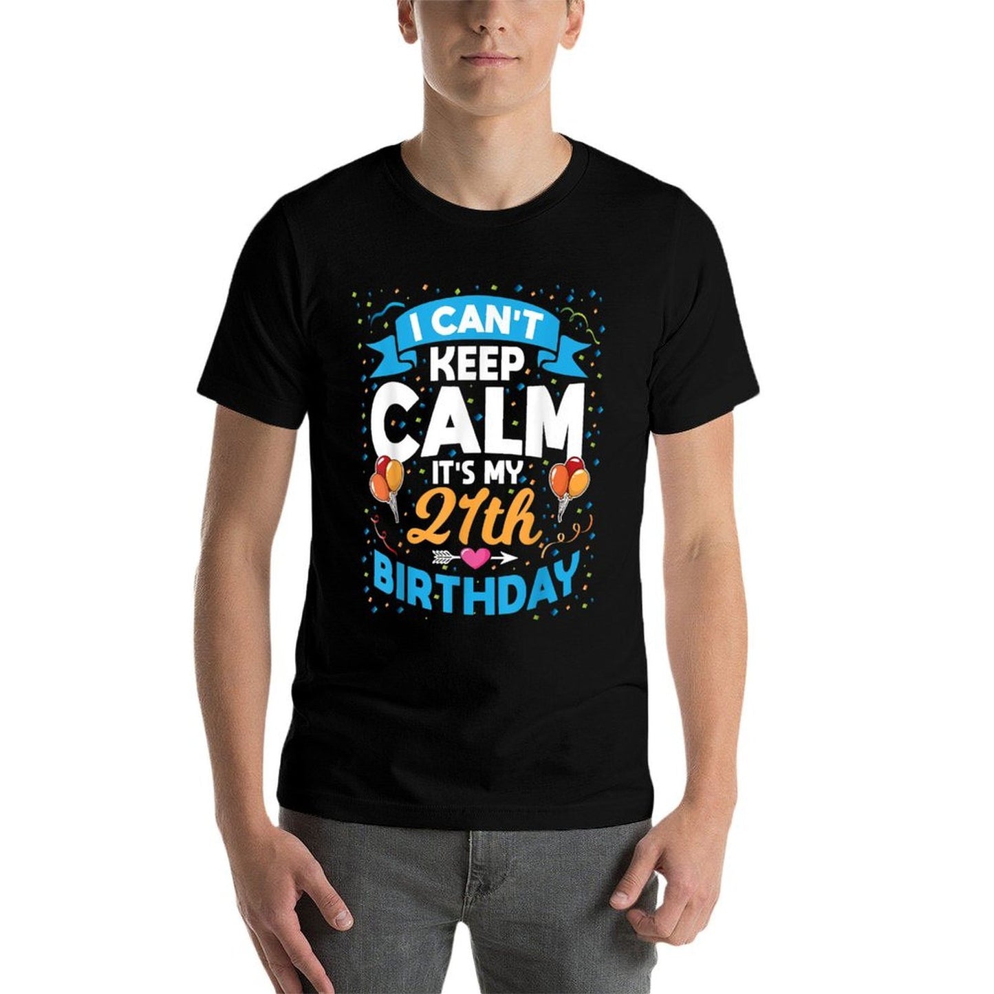 21 Year Old Gift I Can't Keep Calm It's My 21st Birthday  Wrinkle-resistant T-Shirt