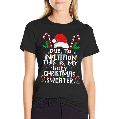 Funny Due to Inflation Ugly Christmas Sweaters For Men Women  Quick-drying T-Shirt