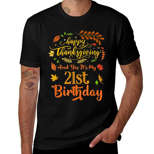 Happy Thanksgiving And Yes It's My 21st Birthday Bday  Graphic-printed T-Shirt