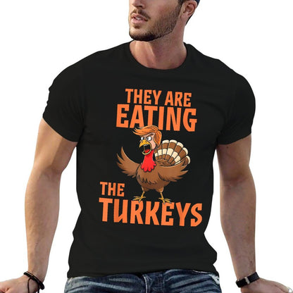 They Are Eating Turkey Funny Donald Trump Thanksgiving  Quick-drying T-Shirt