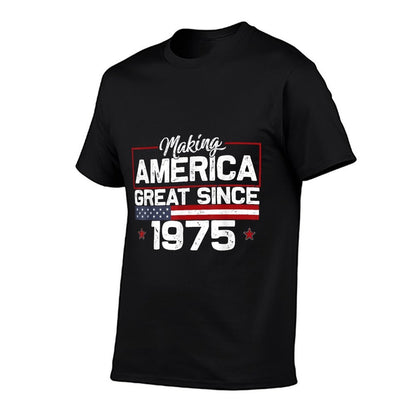 Making America Great Since 1975 US Born In 1975 Bday  Fade-proof Color T-Shirt