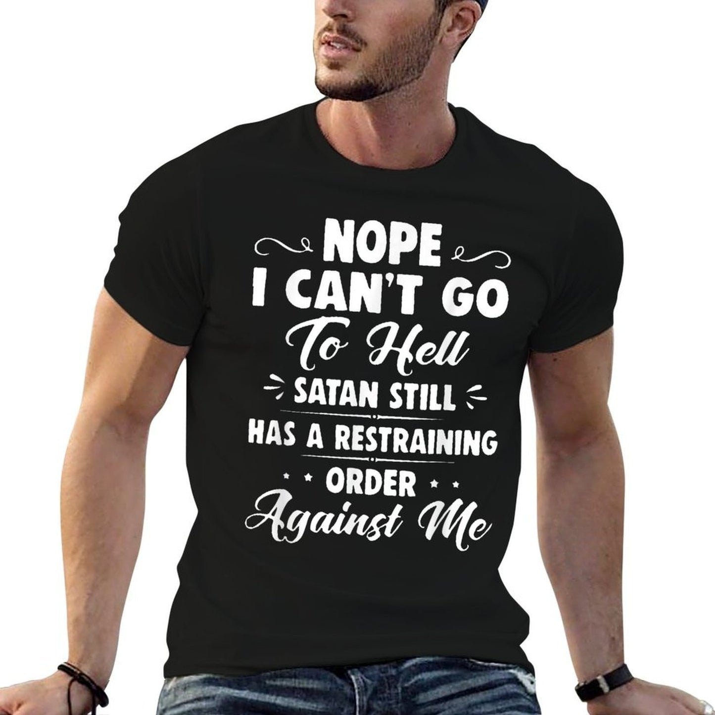 Nope I Cant Go to Hell Satan Still Has A Restraining Order  Trendy Pattern T-Shirt
