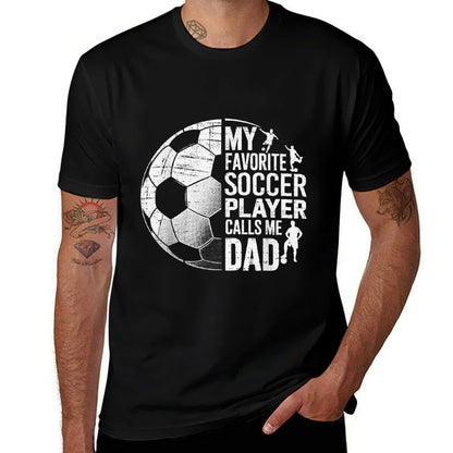 My Favorite Soccer Player Calls Me Dad Fathers Day Sports  Quick-drying T-Shirt