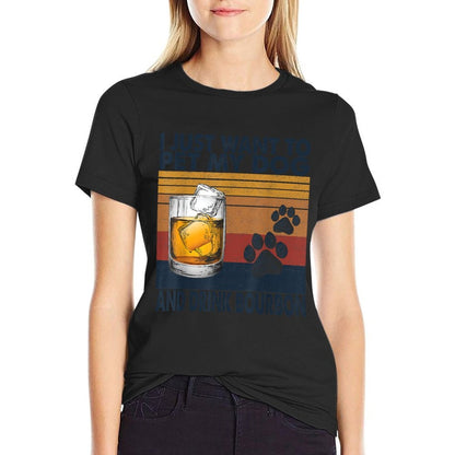 I Just Want To Pet My Dog And Drink Bourbon Animal Lover  Cotton T-Shirt
