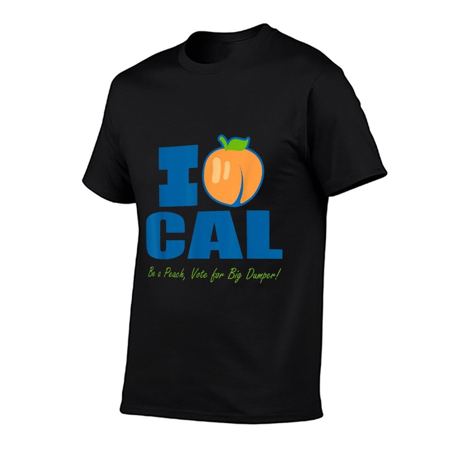 I Love Cal Be A Peach Vote for Big Dumper  Polyester Blend T-Shirt