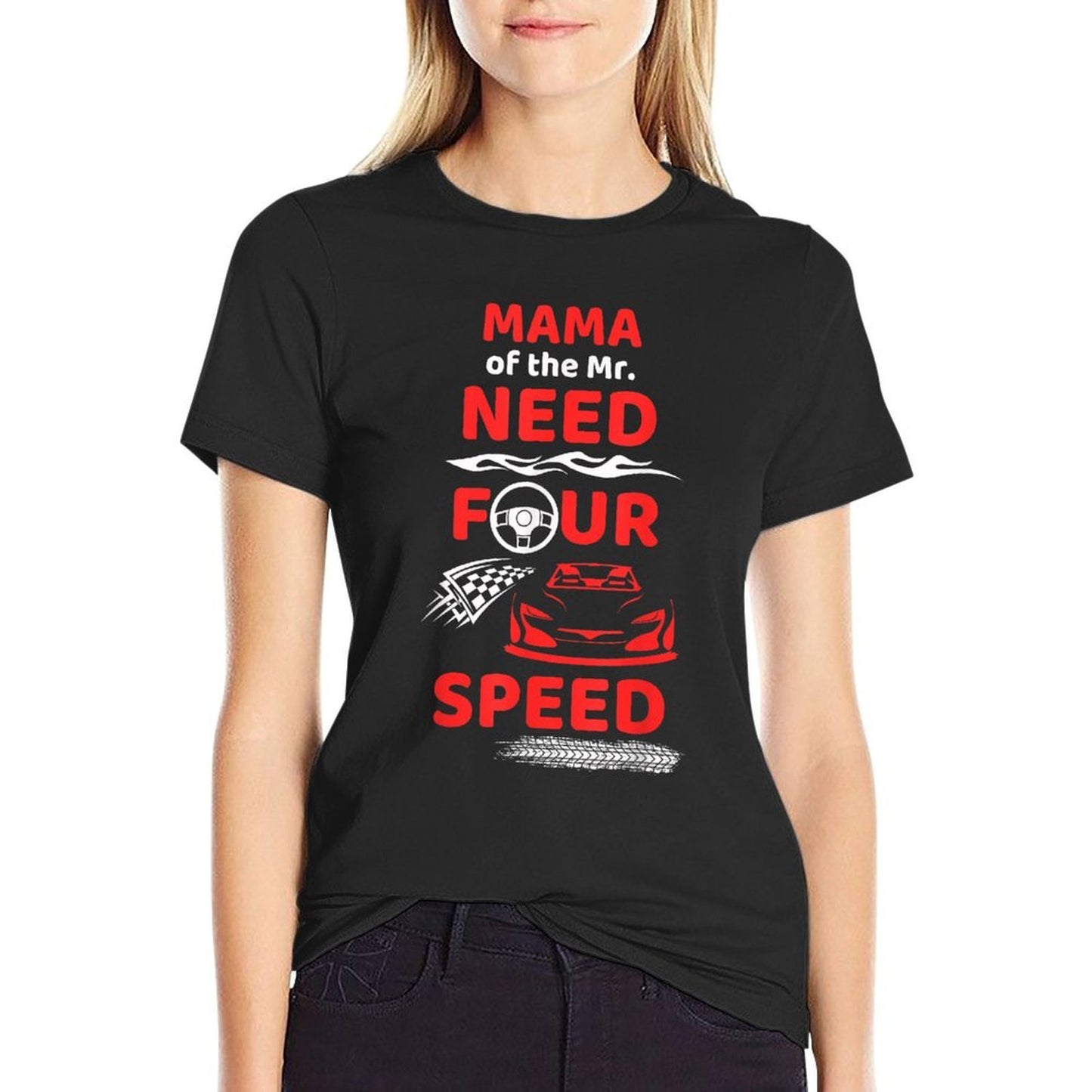 Mama of The Mr. Need Four Speed Race Car 4th Birthday Party  High-quality Stitching T-Shirt